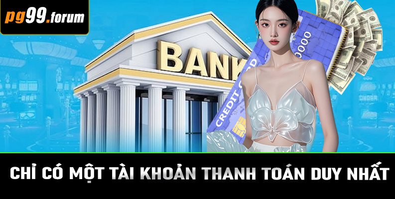 Chỉ có một tài khoản thanh toán duy nhất